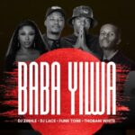 DJ Zinhle, DJ Lace, FunkTone & Thobani White – Baba Yilwa
