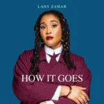 Lady Zamar – How It Goes