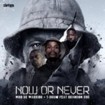 Who De Warrior & T-Drum – Now or Never ft. Brandon Dhe