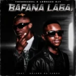 Theodesoul & Lowbass Djy – Bafana Laba ft. Sojarh Da Yanox