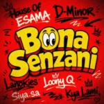 House Of ESAMA, D-Minor, Lanokies & Loony Q – Bona Senzani
