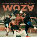 Sje Konka, SwarrayHill$ & Ag’zo – Woza ft. Mr Pilato