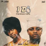 Don Edward, Nvcho & Senjay – I do ft. Mellow & Sleazy, Jimmy Maradona & QuayR Musiq