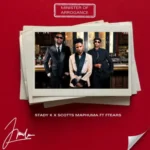 Stady K & Scotts Maphuma – Minister of Arrogance ft. Ftears