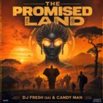 DJ Fresh (SA) & Candy Man – The Promised Land