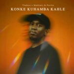 Thebuu, Makhanj & Portia KM – Konke Kuhamba Kahle