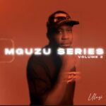 ALBUM: uLazi – MGUZU Series, Vol. 2