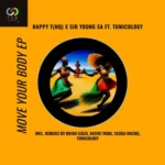 Happy T(HQ) & Sir Young SA – Move Your Body (Remix) EP