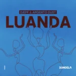 DJEFF & Argento Dust – Luanda