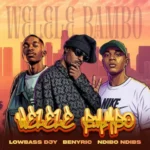 Benyric, Lowbass Djy & Ndibo Ndibs – Welele Bambo