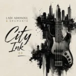 Ladi Adiosoul & Spumante – CITY INK EP