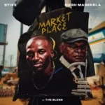Stixx, Hugh Masekela – Market Place 2.0 ft. The Bless