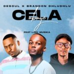 De Soul & Brandon Dhludhlu – Cela Ubuye ft. Ljay MusiKa