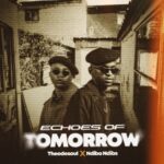 Theodesoul, Ndibo Ndibs – Echoes of Tomorrow (EP)
