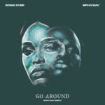 Mpho.Wav & Bongi Dube – Go Around (Mpho.Wav Remix)