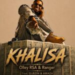 Olley Rsa & Ranger – Khalisa ft. Gubzin & Amaza