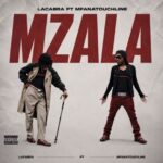 LaCabra – Mzala ft. MfanaTouchline