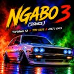 TopDawg SA, Tito Keys & Ceefu CNGS – Ngabo 3 (Stance)