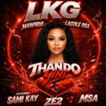 LKG, Lacole Rsa & MaWhoo – Thando Yini ft. MSA, sami kay & Ze2