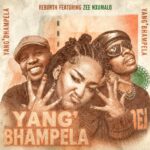 Rebiirth – YangBhampela ft. Zee Nxumalo