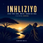 Ayah True Soul, Moish, Thabza De Soul & Bukeka – Inhliziyo