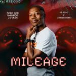 Deep Sen, MaWhoo & DJ Veek – Mileage ft. De Rose & Jinger Stone