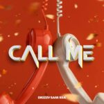 Drizzy Sam (RSA) – Call Me