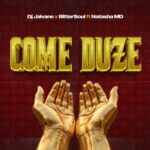 DJ Jaivane & BitterSoul – Come Duze ft. Natasha MD