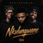 Golden DJz, Stouter Seh Amos & Nkanyezi Kubheka – Inkulungwane