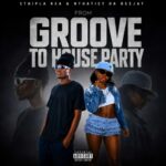 Sthipla rsa, Nthatiey Da Deejay – From Groove To House Party (EP)