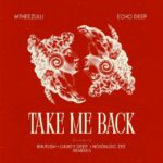 MtheeZulu & Echo Deep – Take Me Back (EP)