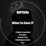 KoptjieSA – When Im Gone (EP)