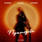 De Rose, Tycoon & OoFDawg – Nyamezela ft. Tracy