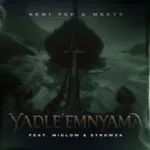 Semi Tee & Mkeyz – Yadle’Mnyama ft. Miglow & Strowza