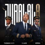 DJ Lace, MÖRDA & Thobani White – Jubalala
