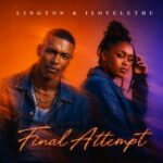 Lington, ilovelethu – Final Attempt EP