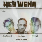 Don Edward, Jay Music, Loony Q & House Of Musiq – Hey Wena!