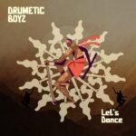 Drumetic Boyz – Lets Dance