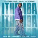 Murumba Pitch, Mathye Vho Murumba, Swiss Wrld & Cross Wavee – ITHEMBA ft. Noex & Lazukii