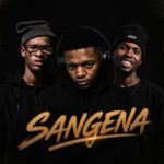 Golden DJz, Nkanyezi Kubheka, Stouter Seh Amos & Thobile M – Sangena