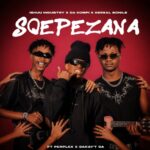 Ishuu Industry, Da Kompi & Dereal Bonile – Sqepezana ft. Perplex & DakayT SA