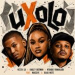 Vesta SA, Kailey Botman & Ntando Yamahlubi – uXolo ft. Massve & Blaq Note