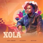 Deep London, Villosoul & DJ Stokie – Xola ft. Matics N