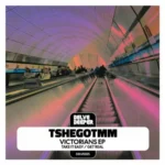 TshegoTMM – Victorians EP
