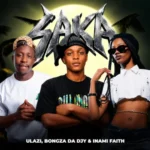 uLazi, Bongza Da Djy & Inami Faith – Saka